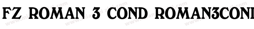 FZ ROMAN 3 COND ROMAN3COND字体转换